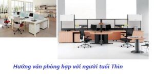 Hướng văn phòng hợp với người tuổi Thìn